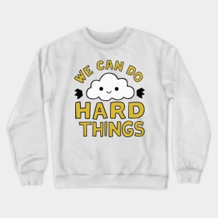 We can do hard things cute Cloud Crewneck Sweatshirt